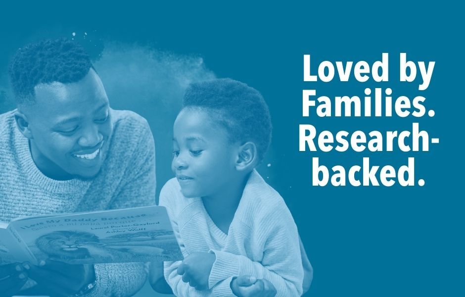 Loved by Families. Research-backed.
